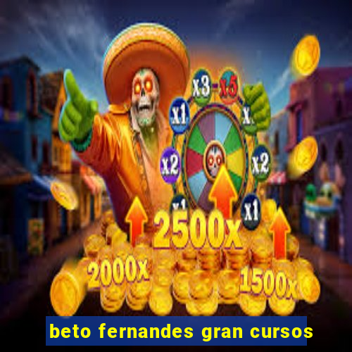 beto fernandes gran cursos